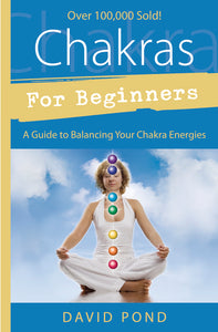 Chakras for Beginners - A Guide to Balancing Your Chakra Energies