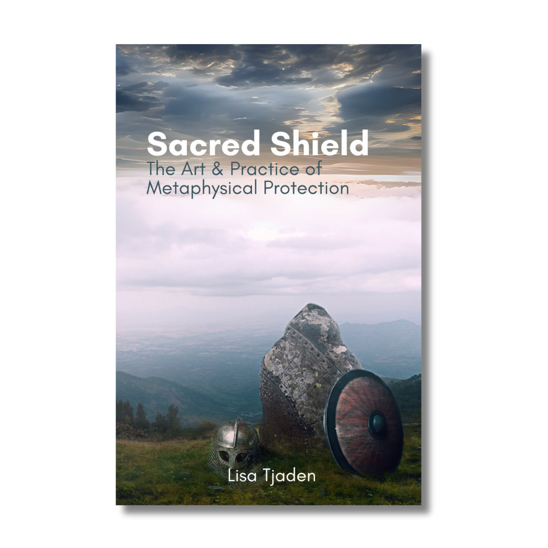 Sacred Shield: The Art & Practice of Metaphysical Protection