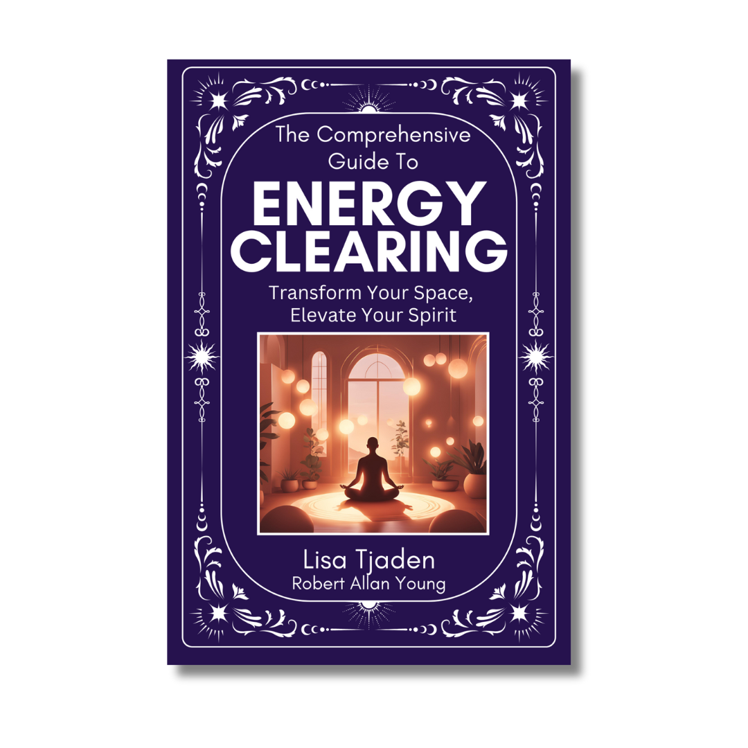 The Comprehensive Guide to Energy Clearing by Lisa Tjaden