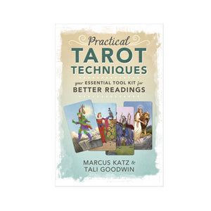 Practical Tarot Techniques: Your Essential Tool Kit for Better Readings